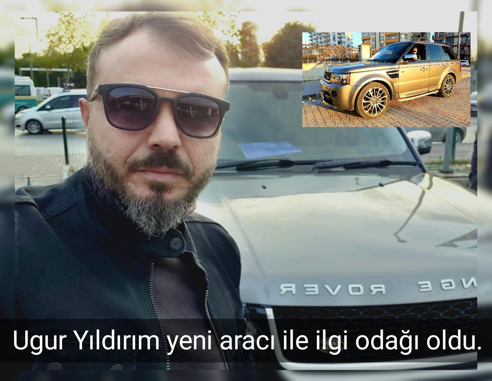 Uğur Yıldırım yeni aracı ile ilgi odağı oldu. 