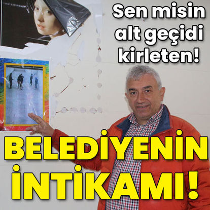 Sen misin kirleten! Belediyenin intikamı!