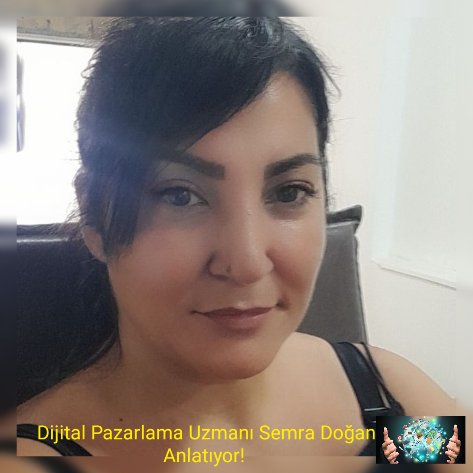 Dijital Pazarlama Uzmanı Semra Doğan Anlatıyor  ..