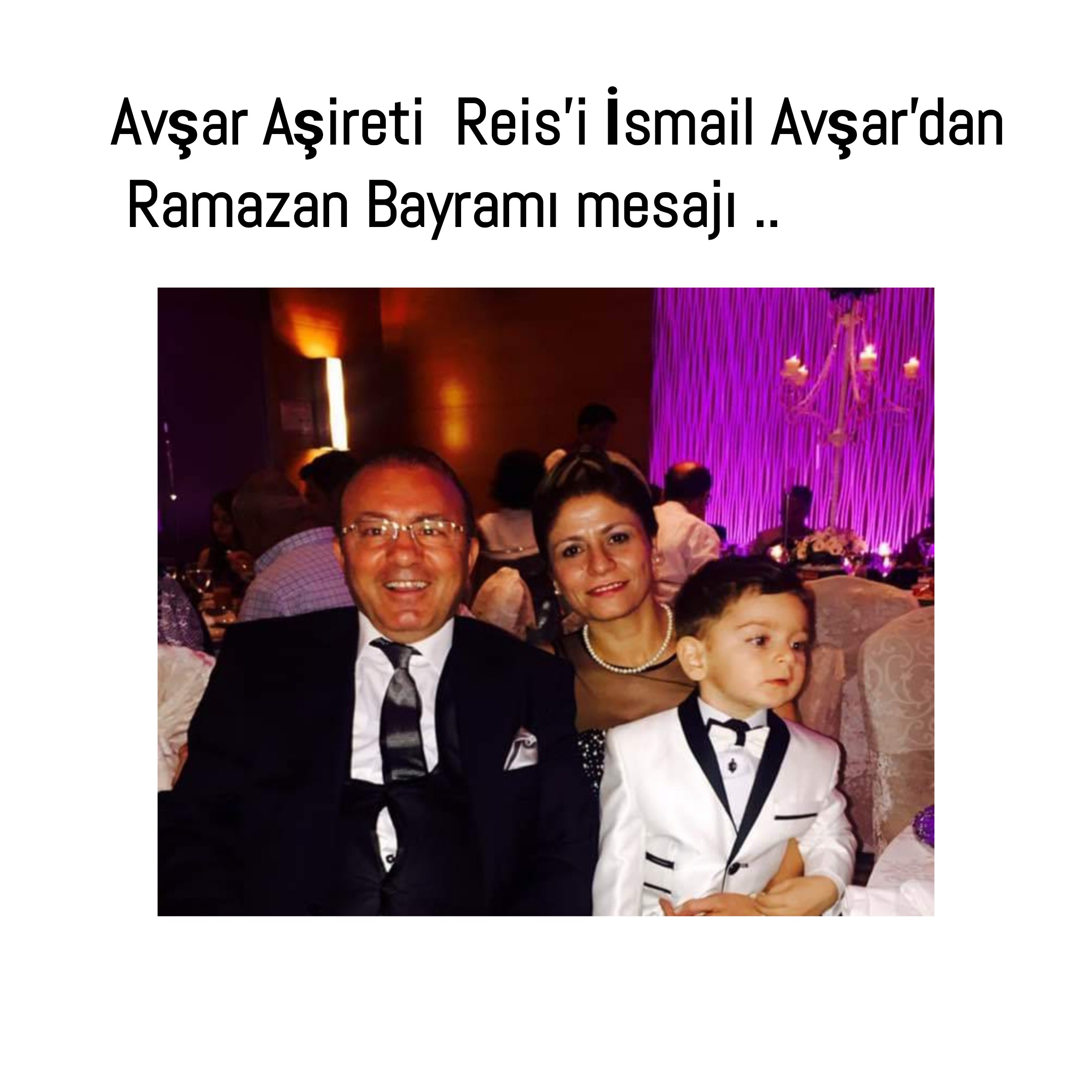 Avşar Aşireti Reisi İsmail Avşar'dan Ramazan Bayramı mesajı.