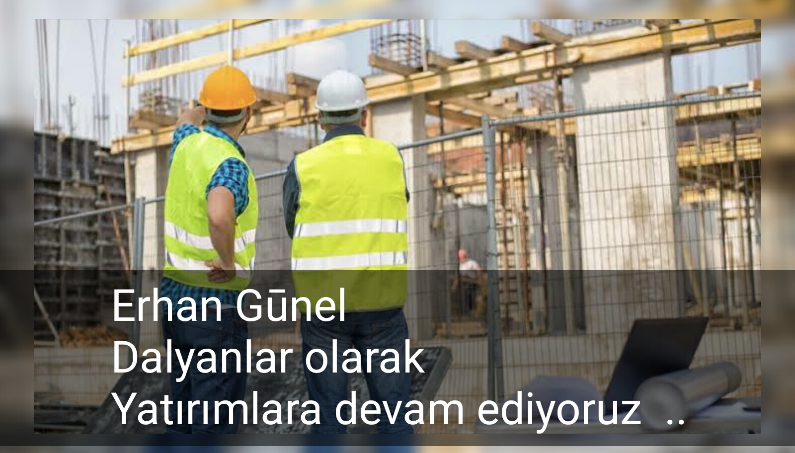 Erhan Gūnel Dalyanlar olarak Yatırımlara devam ediyoruz.