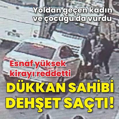 Dükkan sahibi sokakta dehşet saçtı! 