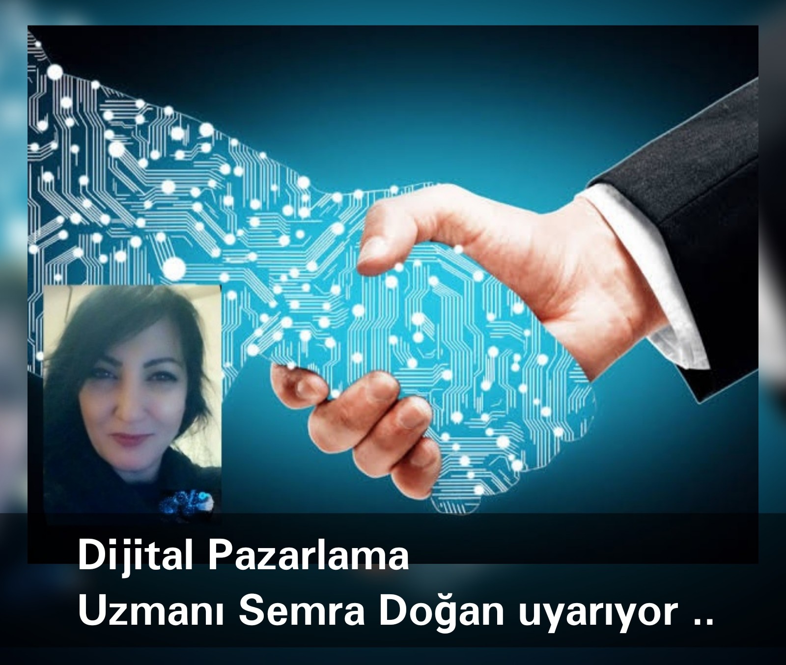 Dijital Pazarlama Uzmanı Semra Doğan uyarıyor!