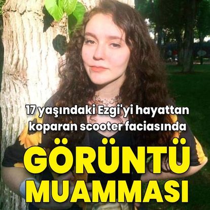 Scooter faciası ile ilgili 17 yaşındaki Ezgi'nin ailesi konuştu